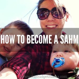 Want to become a stay-at-home mom but aren't sure how to? How badly do you want it? If you want it badly enough, you'll get it. This is my story of how I became a SAHM.