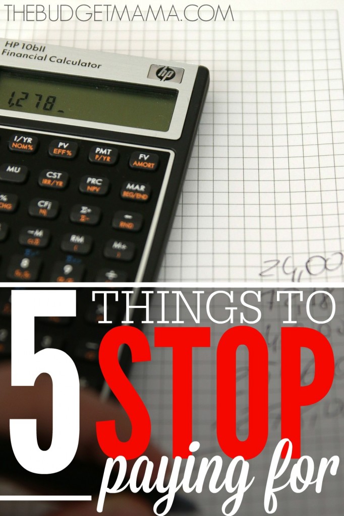 Need to a handle on your expenses but aren't sure where to start? These five things to stop paying for will help you add more back into your budget. 