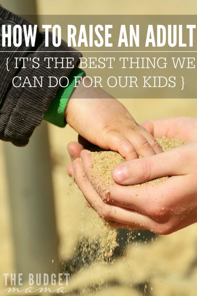 How to Raise an Adult? This seems like it should be an easy enough question to answer but truthfully, it's not, but it's the best thing that we can do for our kids. We must help our children plant roots but we must also allow them to grow and use their wings. 