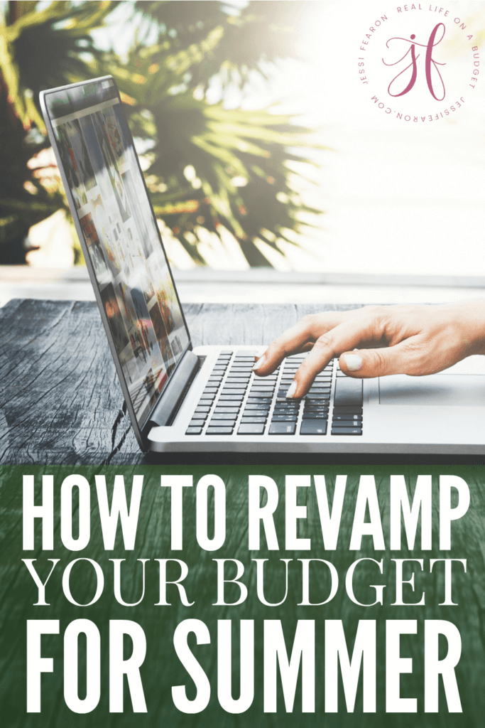 The summer is the perfect time to take an in-depth look at your finances. Here's how to revamp your budget for the summer so you can get the most out of your money.