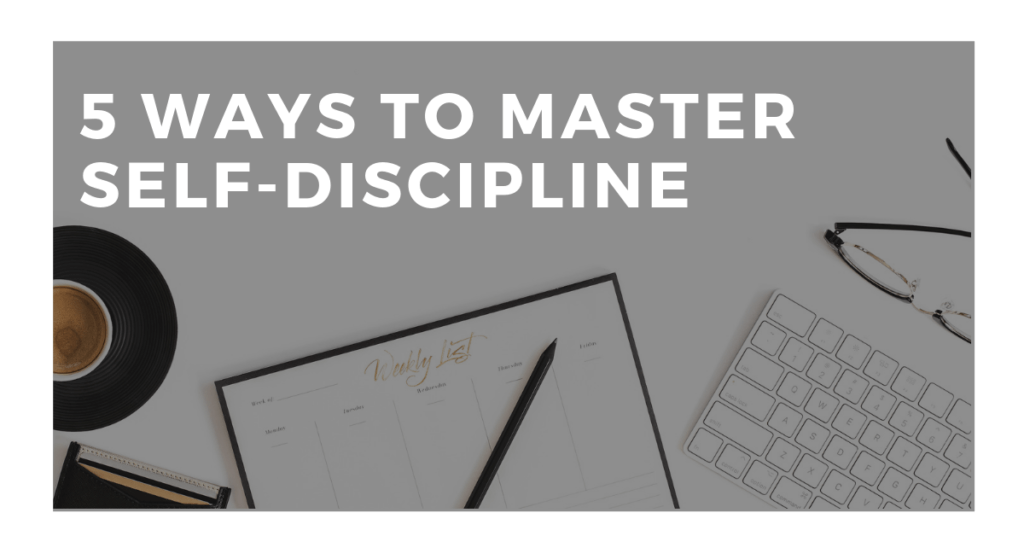 Wondering how to become self-disciplined so you can achieve your big goals? Here are 5 ways that you make mastering discipline easier.