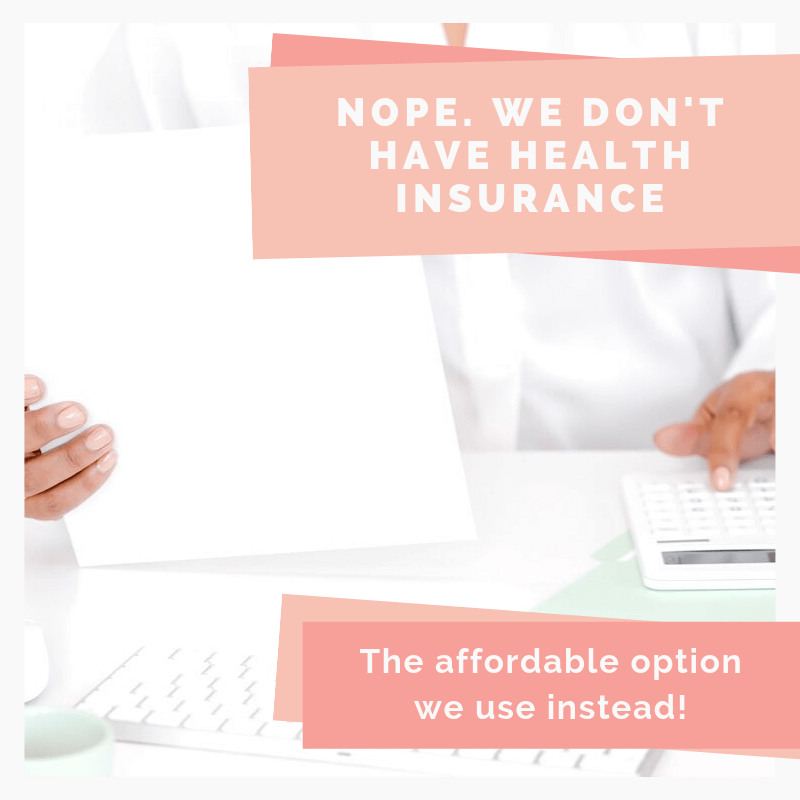 Looking for affordable health insurance but struggling to find any? That was us. So instead, we don't have insurance and have this instead.