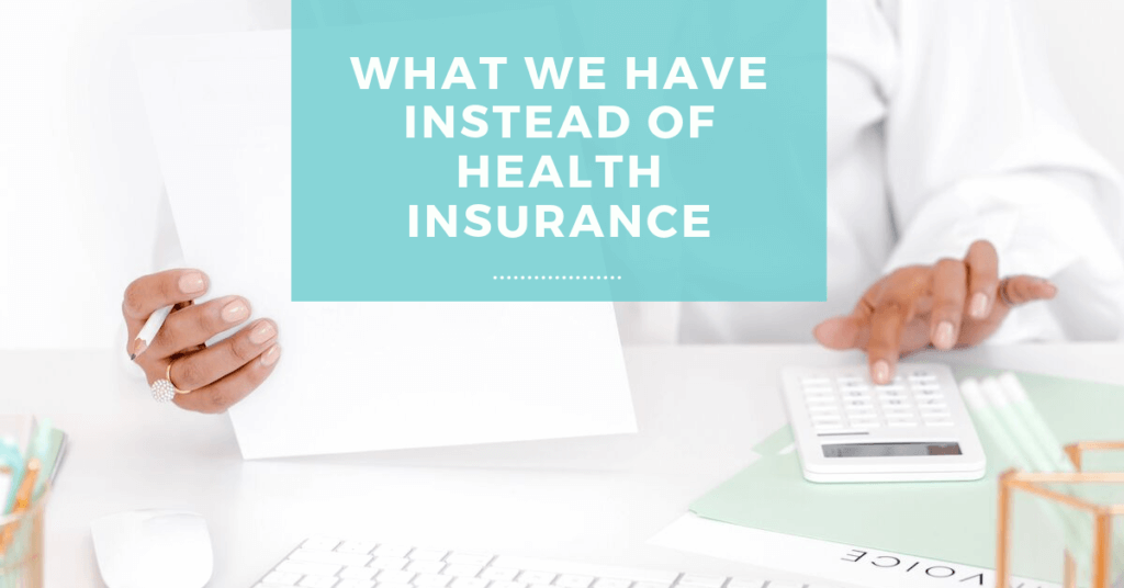 Looking for affordable health insurance but struggling to find any? That was us. So instead, we don't have insurance and have this instead.