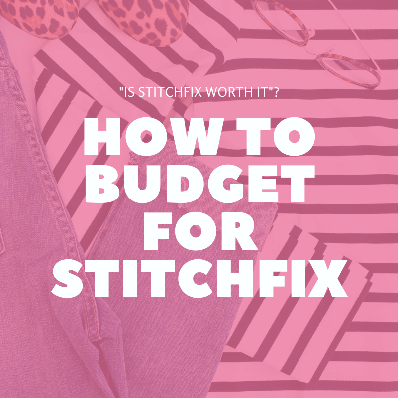 Wondering if Stitchfix is worth it? This is how I budget for StitchFix and make it fit into our budget and get the most out of every fix.