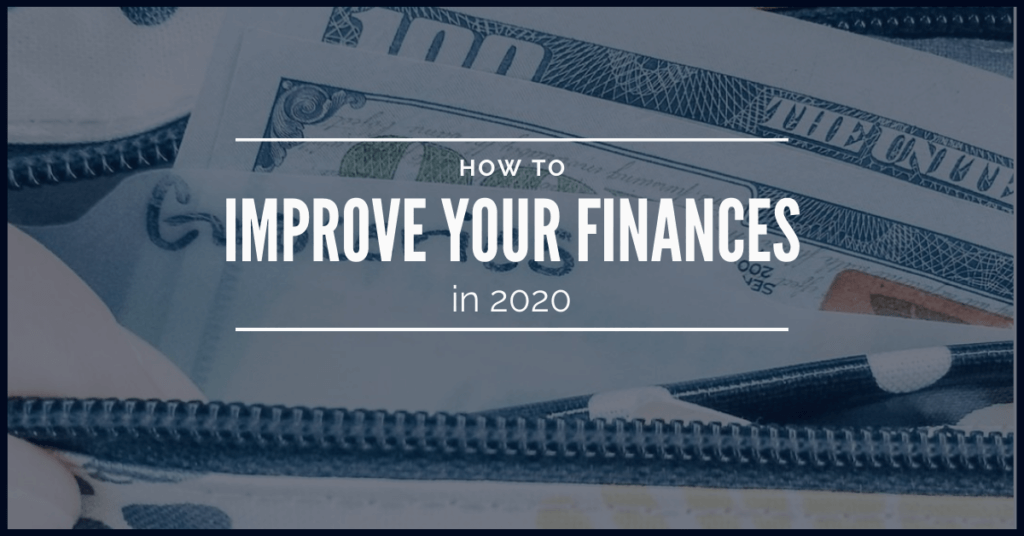 Struggling with how to improve your finances in the New Year? Here is everything you need to do in 2020 to improve your financial life!