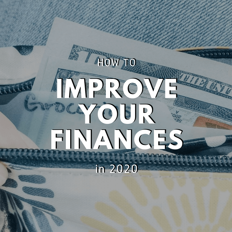 Struggling with how to improve your finances in the New Year? Here is everything you need to do in 2020 to improve your financial life!