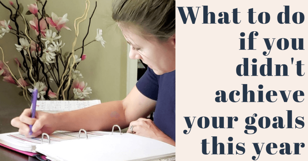 What do you do if you didn't achieve your goals by year end? Do you change the goal to something else? Give up on it? Here's what to do instead...