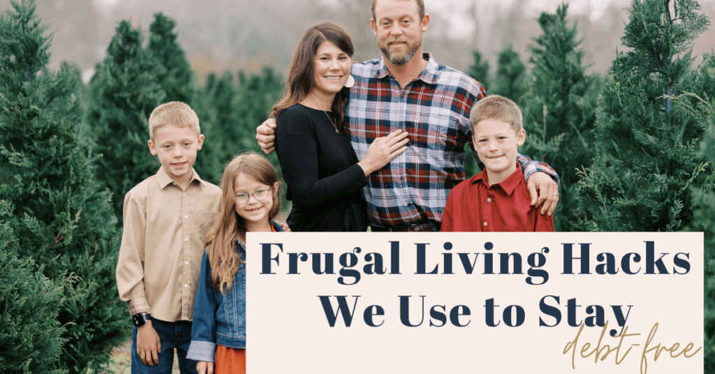 Our family is 100% debt-free including the house. These are the frugal living hacks we use to stay debt-free!