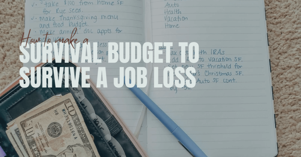 Job Loss is scary. So let's make a plan to help survive a job loss! Here's how to make a survival budget to get you through a job loss.