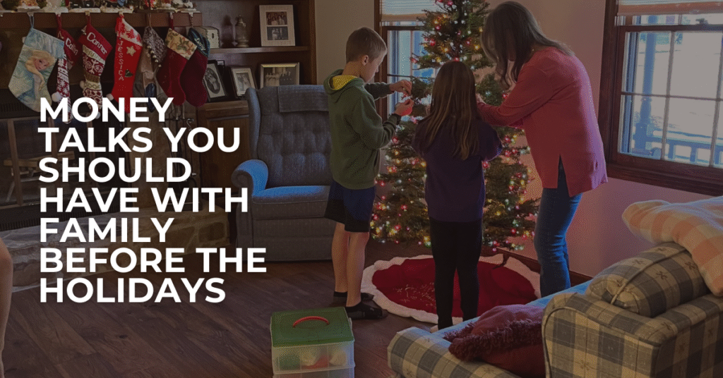 Avoid stress and overspending this holiday season. Here are the essential money conversations to have with your spouse and kids before the festivities begin.